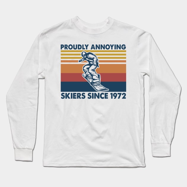 Retro Snowboarding Proudly Annoying Skiers Since 1972 Long Sleeve T-Shirt by sueannharley12